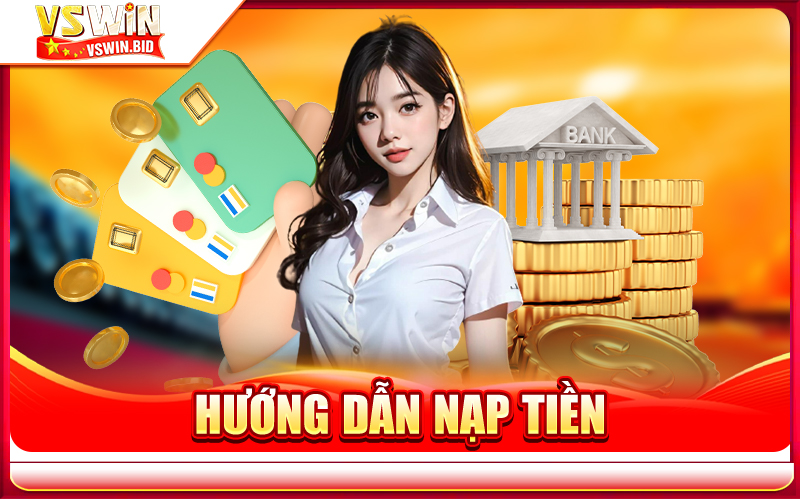 Nạp Tiền Vswin – Hướng Dẫn Nạp Tiền Tài Khoản Vswin 1 Hướng Dẫn Nạp Tiền