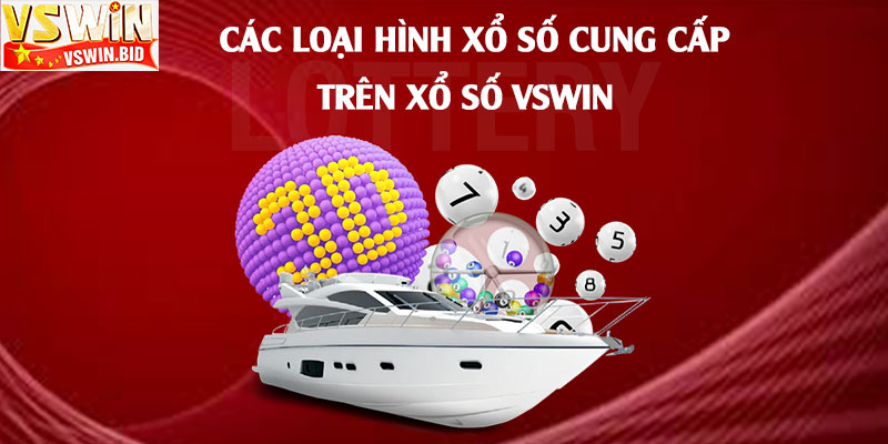 Xổ Số Vswin – Trang Xổ Số Vswin Trúng Lớn Mỗi Ngày 2 Các-loại-hình-xổ-số-cung-cấp-trên-Xổ-Số-Vswin
