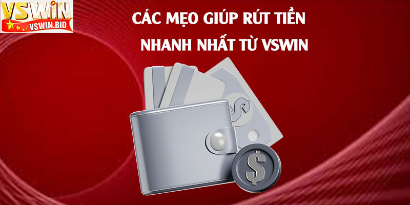Các-mẹo-giúp-rút-tiền-nhanh-nhất-từ-Vswin