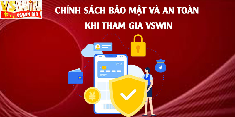 Chính-Sách-Bảo-Mật-Và-An-Toàn-Khi-Tham-Gia-Vswin