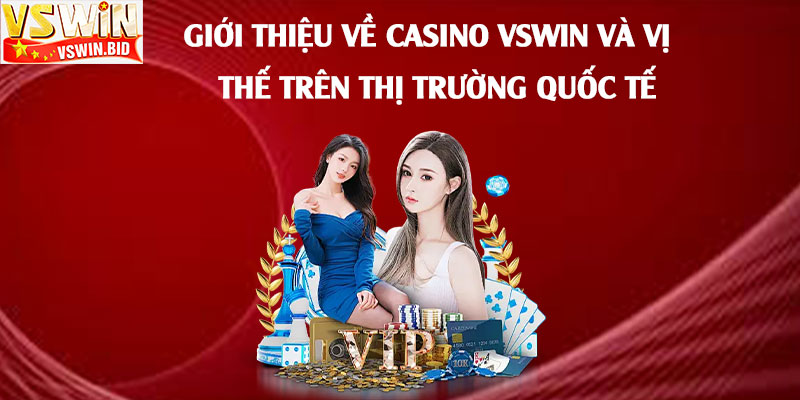 Giới-thiệu-về-Casino-Vswin-và-vị-thế-trên-thị-trường-quốc-tế