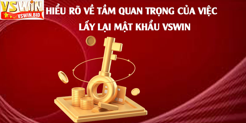 Lấy Lại Mật Khẩu Vswin - Hướng Dẫn Lấy Lại Nhanh Chóng 2 Hiểu-Rõ-Về-Tầm-Quan-Trọng-Của-Việc-Lấy-Lại-Mật-Khẩu-Vswin