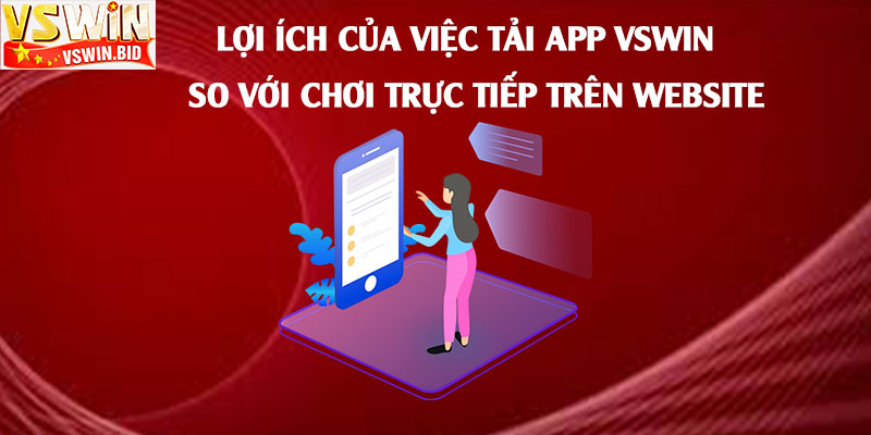 Lợi-ích-của-việc-tải-App-Vswin-so-với-chơi-trực-tiếp-trên-website