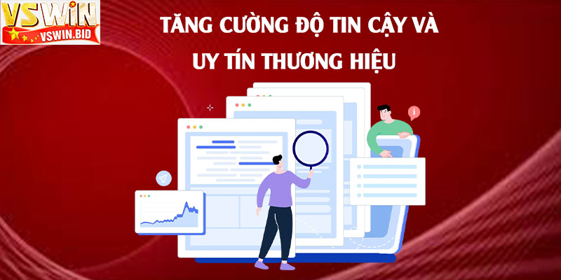 Liên Hệ Vswin – Liên Hệ Nhà Cái Để Được Trợ Giúp Nhanh Nhất 2 Tăng-cường-độ-tin-cậy-và-uy-tín-thương-hiệu