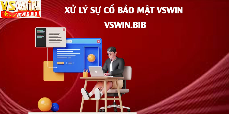 Xử-Lý-Sự-Cố-Bảo-Mật-vswin